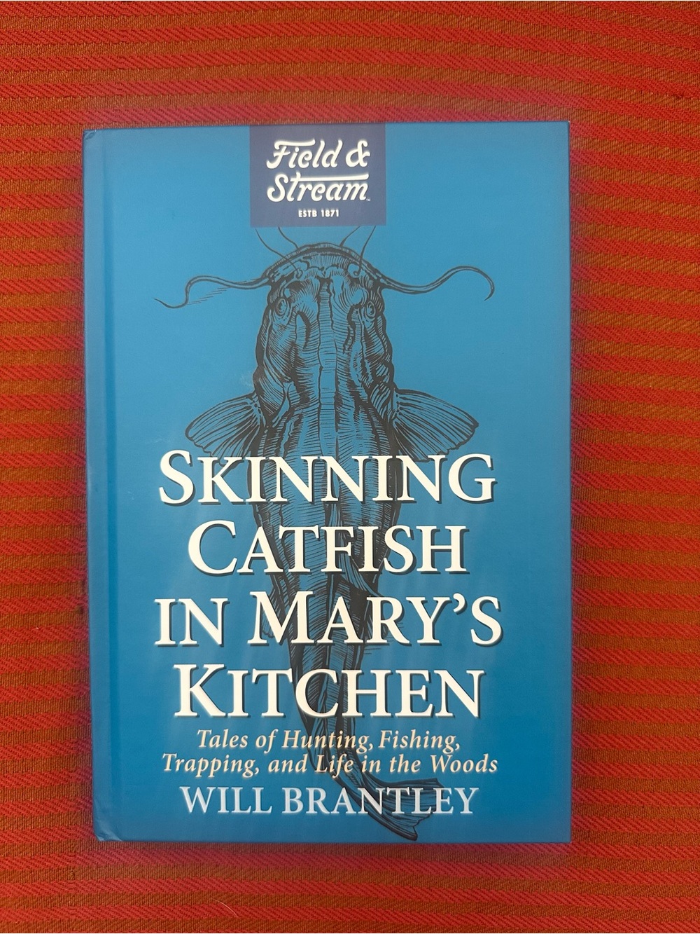 Skinning Catfish in Mary's Kitchen: Tales of Hunting, Brantley. Like new HC 2026